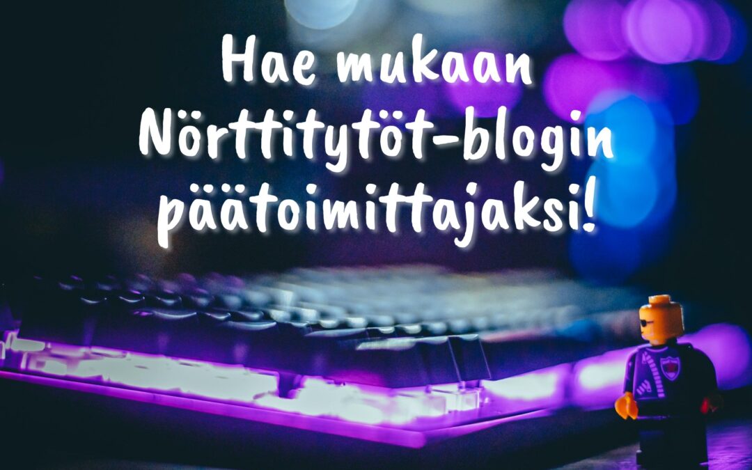 Nörttityttöjen päätoimittajahaku on taas auki!