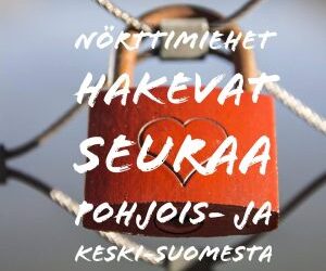 Nörttimiehet hakevat seuraa Pohjois- ja Keski-Suomesta