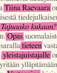 Voiko tiedettä yleistajuistaa kaikille – ajatuksia Tiina Raevaaran kirjasta